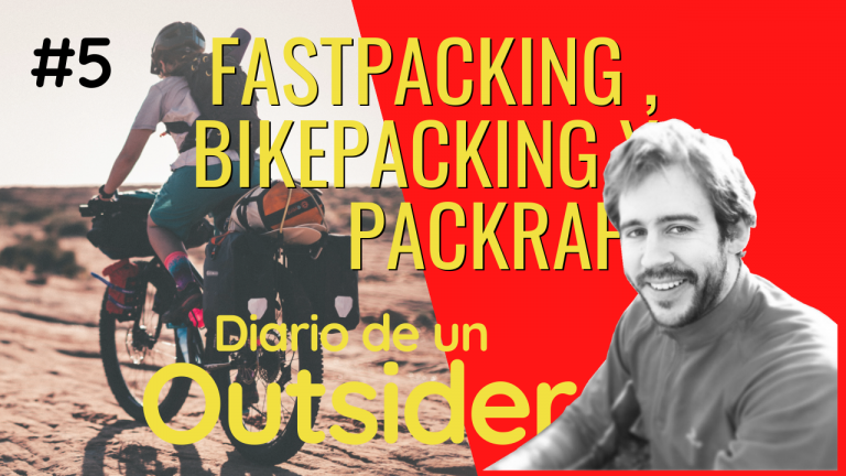 #5# Fastpacking , bikepacking o packraft, ¿qué es todo esto?